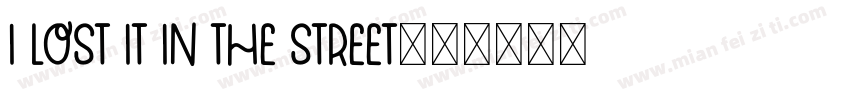 I Lost It In The Street字体转换